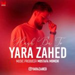 دانلود آهنگ یارا زاهد حق با تو