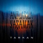دانلود آهنگ Tarkan آنیلارلا یاشاماک