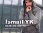 İsmail YK Uzaklara Gidiyor