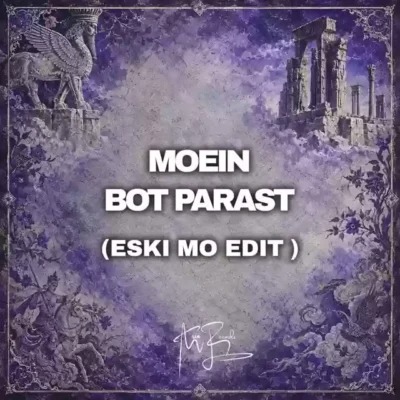 Moein Form – Bot Parast (ESKI MO Edit)